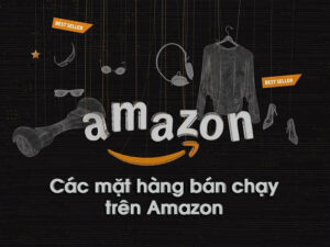 Các sản phẩm bán chạy trên Amazon