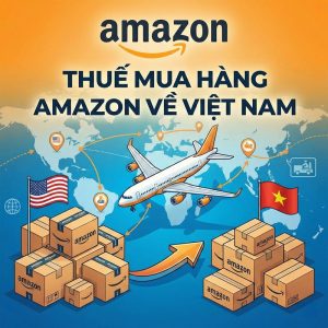 Thuế mua hàng Amazon về Việt Nam